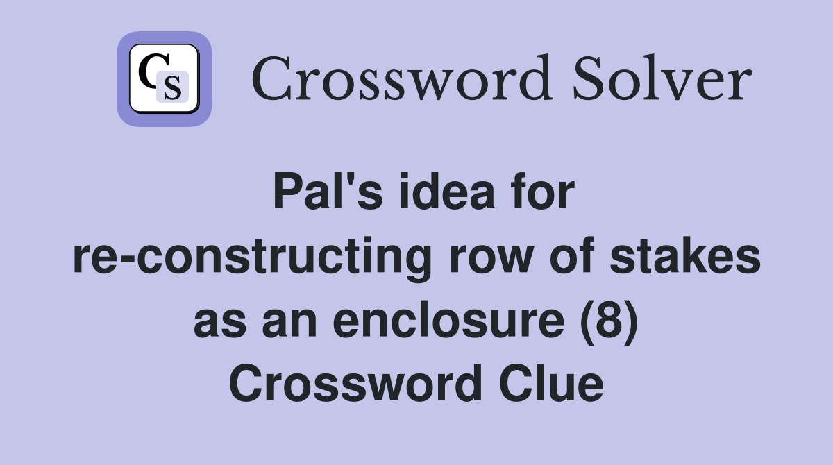 Pal's idea for reconstructing row of stakes as an enclosure (8